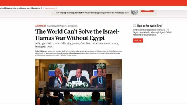 فورين بوليسي: دور مصر في حل الصراع الإسرائيلي الفلسطيني حاسم ومؤثر