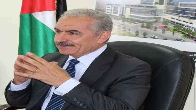 رئيس الوزراء الفلسطيني: نصارع في جميع الدوائر الدولية لوقف العدوان على شعبنا