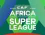 موعد قرعة دوري السوبر الأفريقي بمشاركة الأهلي والقنوات الناقلة