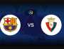 مشاهدة مباراة برشلونة ضد اوساسونا بث مباشر اليوم 3-9-2023 في الدوري الاسباني